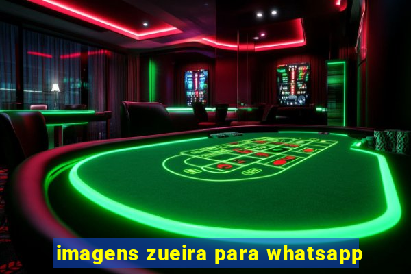 imagens zueira para whatsapp